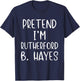 Pretend I'm Rutherford B. Hayes Costume Halloween Simple T-Shirt - T-Shirt | Navy