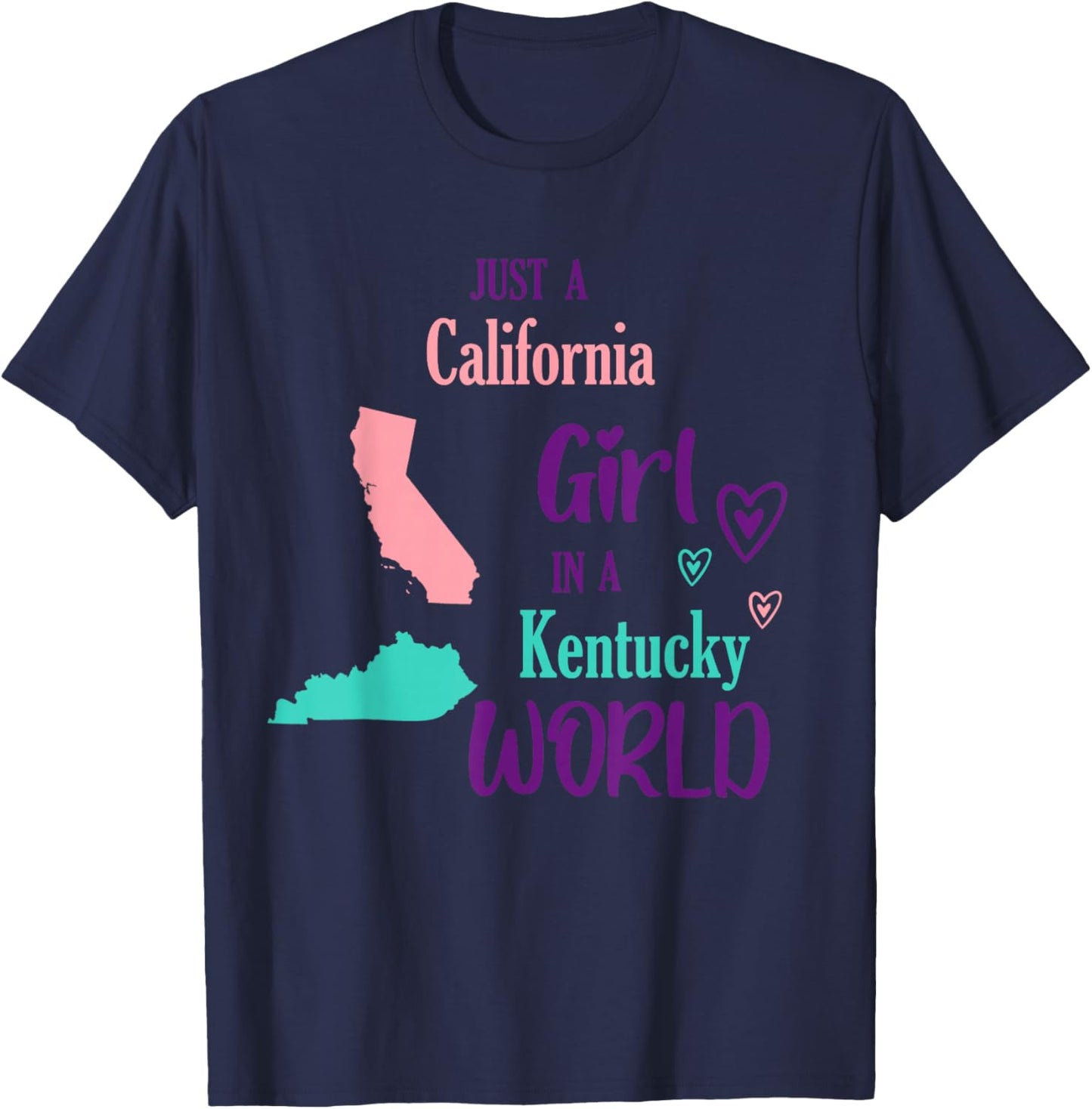 Proud Girl Just a California girl in a Kentucky World T-Shirt - T-Shirt | Navy
