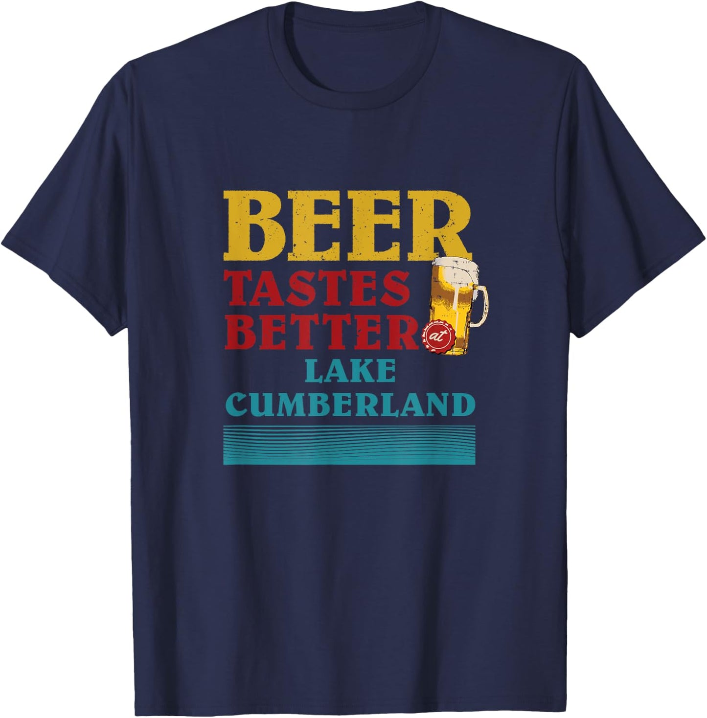 Lake Cumberland Lake Life Beer Tastes Better At The Lake T-Shirt - T-Shirt | Navy