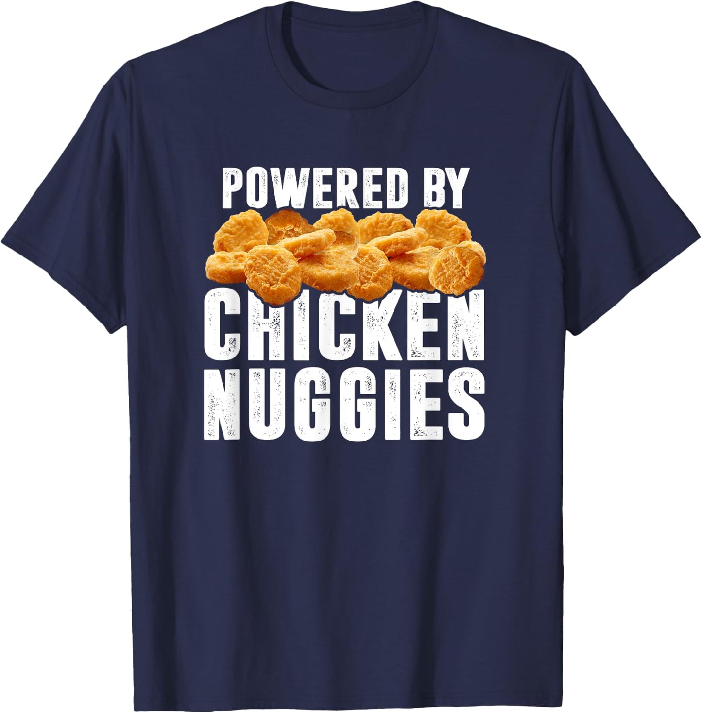 Powered By Chicken Nuggies - Funny Chicken Nuggets Lover T-Shirt - T-Shirt | Navy