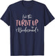 The Turnt Up Bridesmaid Funny Matching Bachelorette Party T-Shirt - T-Shirt | Navy