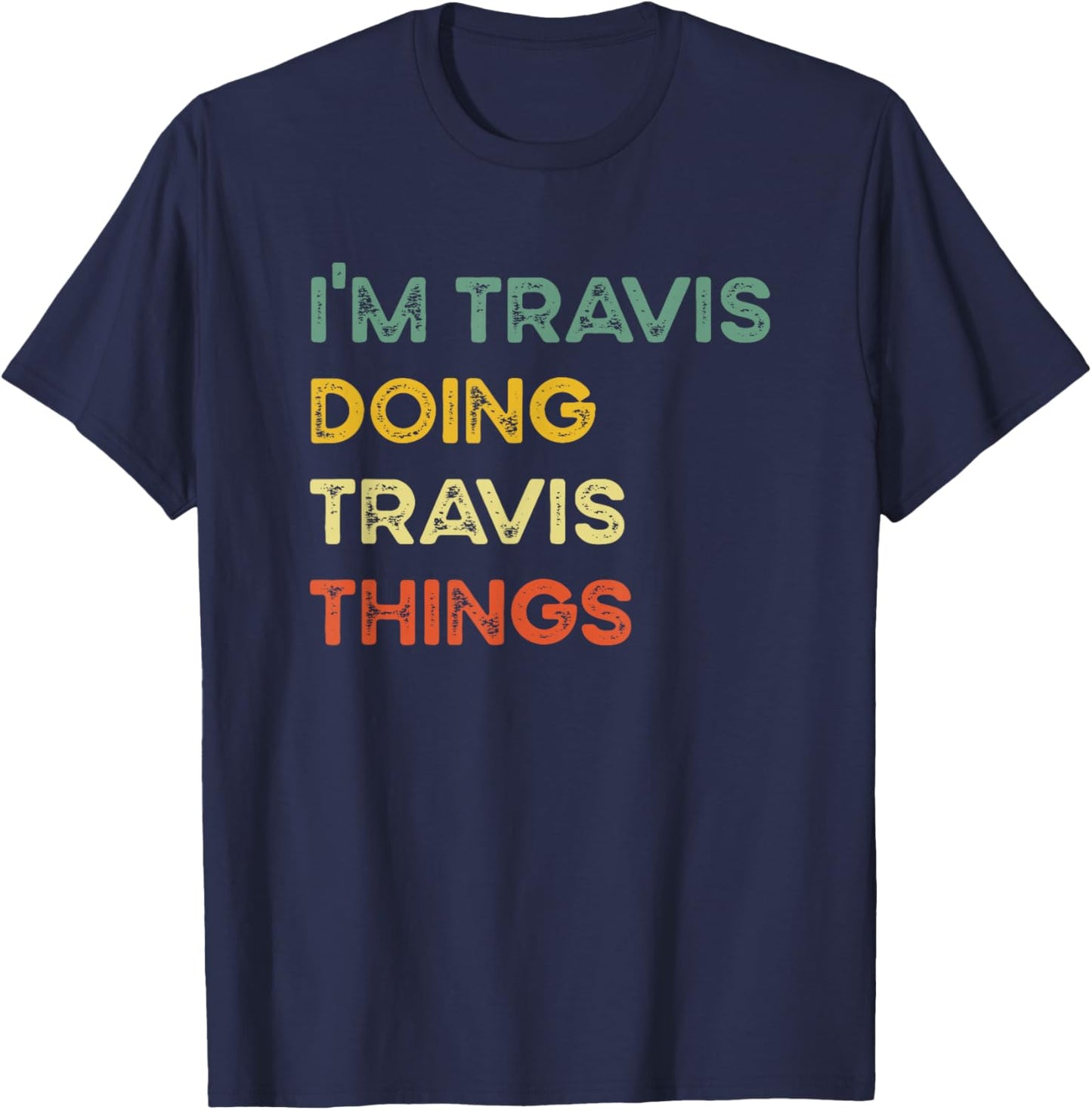 I'm Travis Doing Travis Things Funny Christmas Idea T-Shirt - T-Shirt | Navy