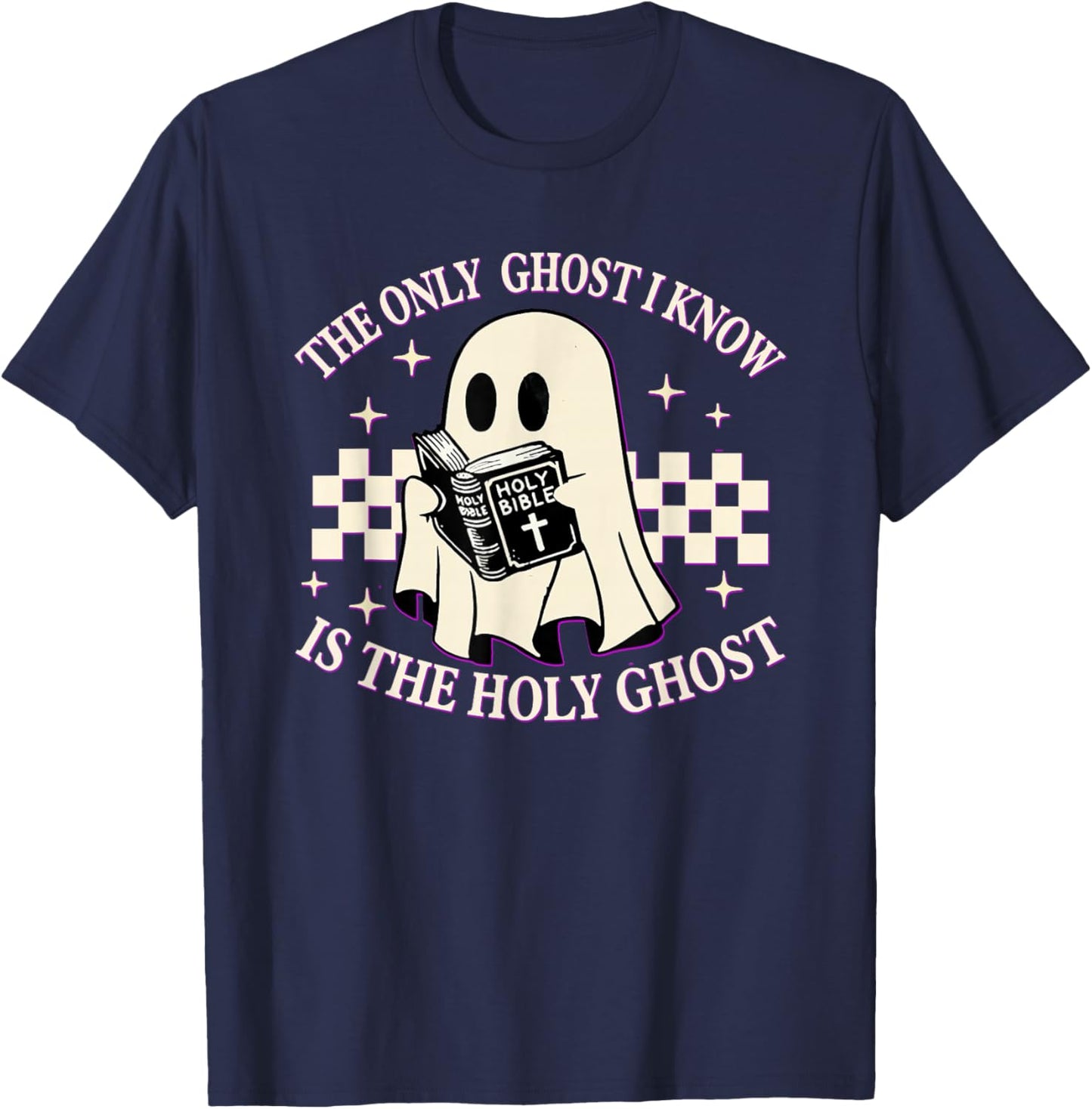 The Only Ghost I Know Is The Holy Ghost Funny Boo Bible T-Shirt - T-Shirt | Navy