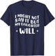 I Might Not Say It But My Daughter Will T-Shirt - T-Shirt | Navy