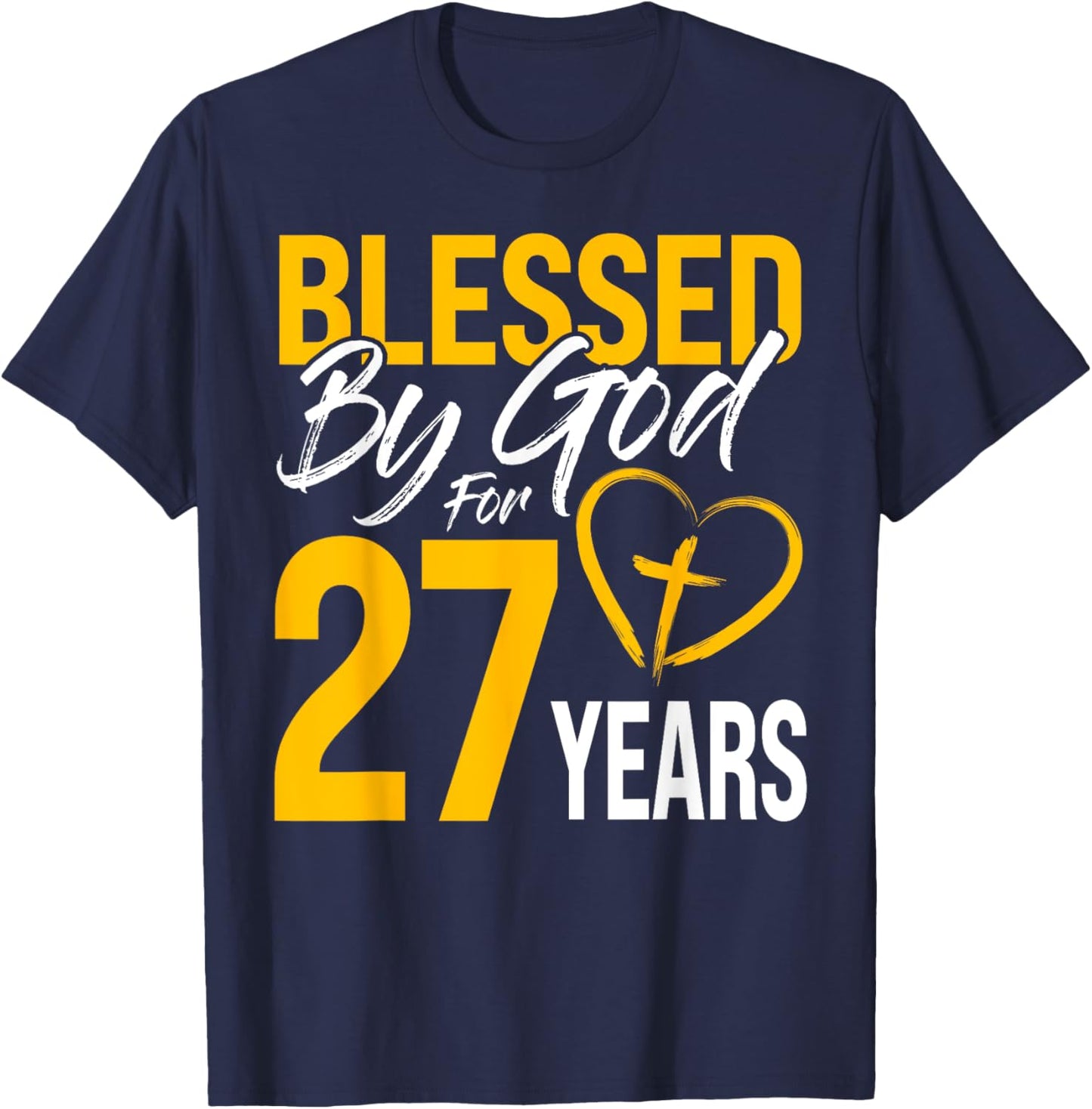 Blessed by God for 27 years | 30th Birthday Lord Worshippers T-Shirt - T-Shirt | Navy