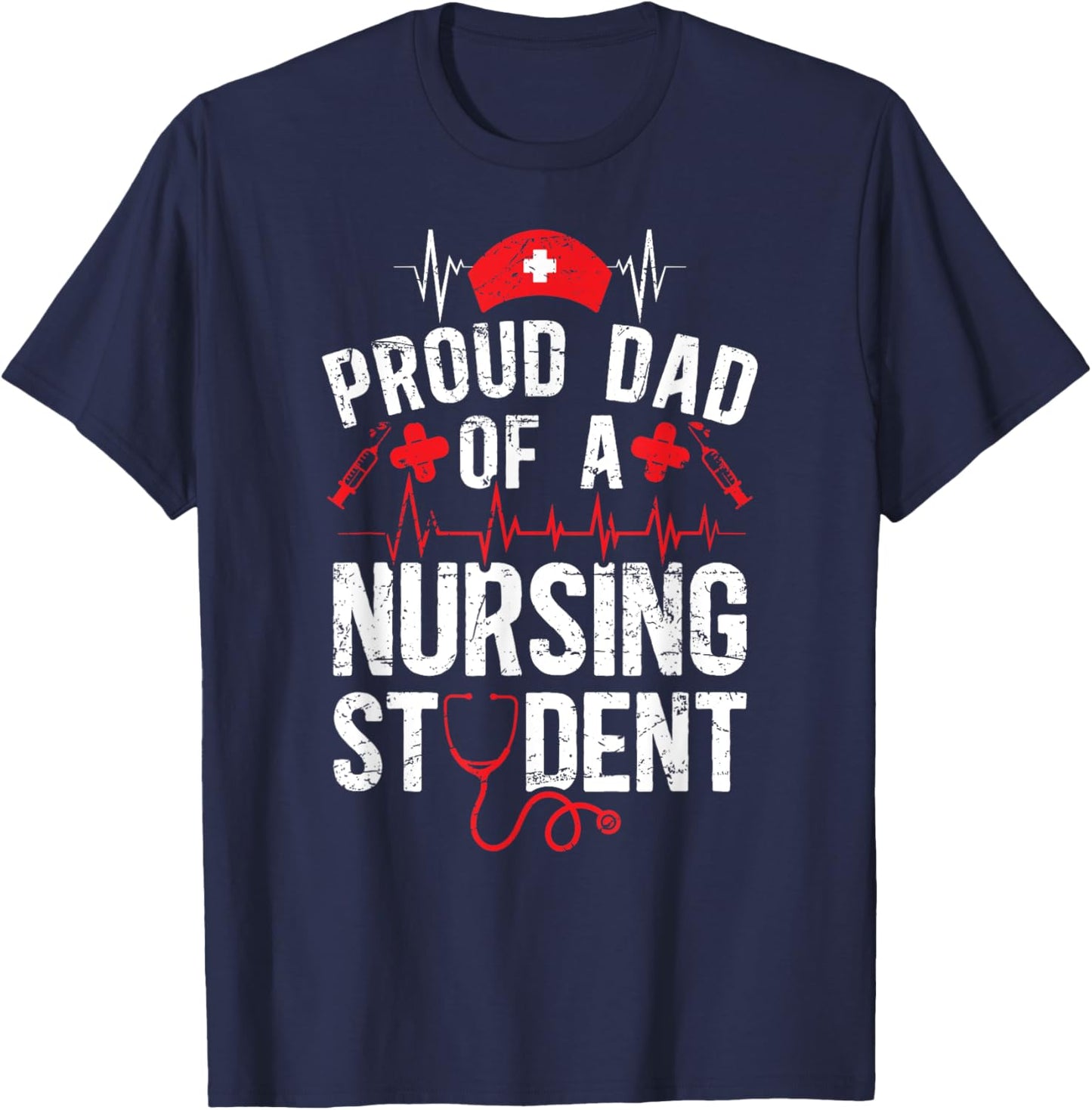 Proud Dad Of A Nursing Student Dad Future Nurse Dad T-Shirt - T-Shirt | Navy