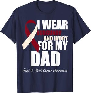 I Wear Burgundy Ivory For My Dad Oral Head Neck Cancer T-Shirt - T-Shirt | Navy