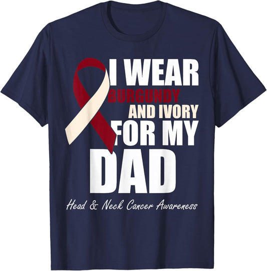 I Wear Burgundy Ivory For My Dad Oral Head Neck Cancer T-Shirt - T-Shirt | Navy