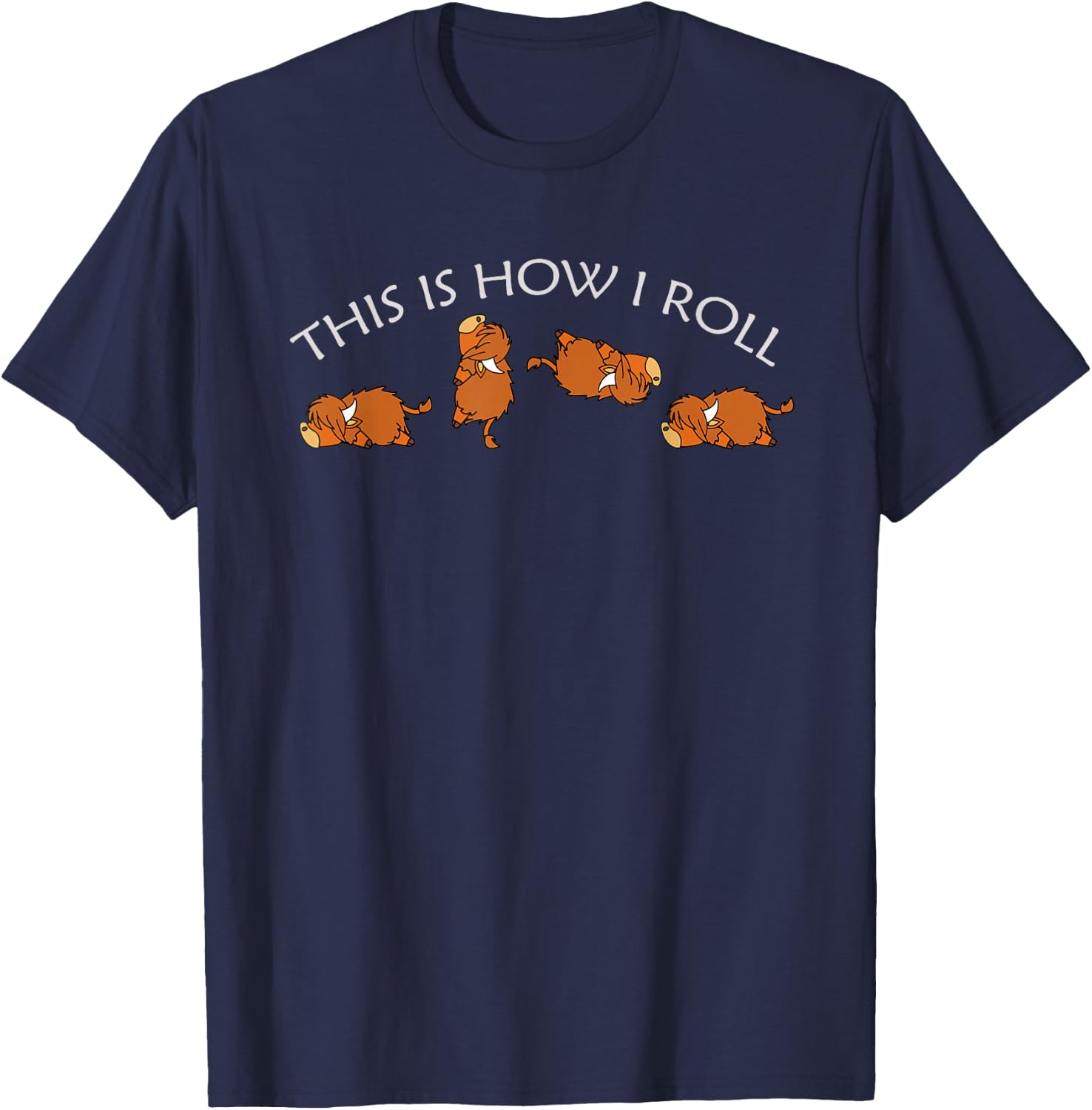 This Is How I Roll Funny Farm Animal Scottish Highland Cow T-Shirt - T-Shirt | Navy