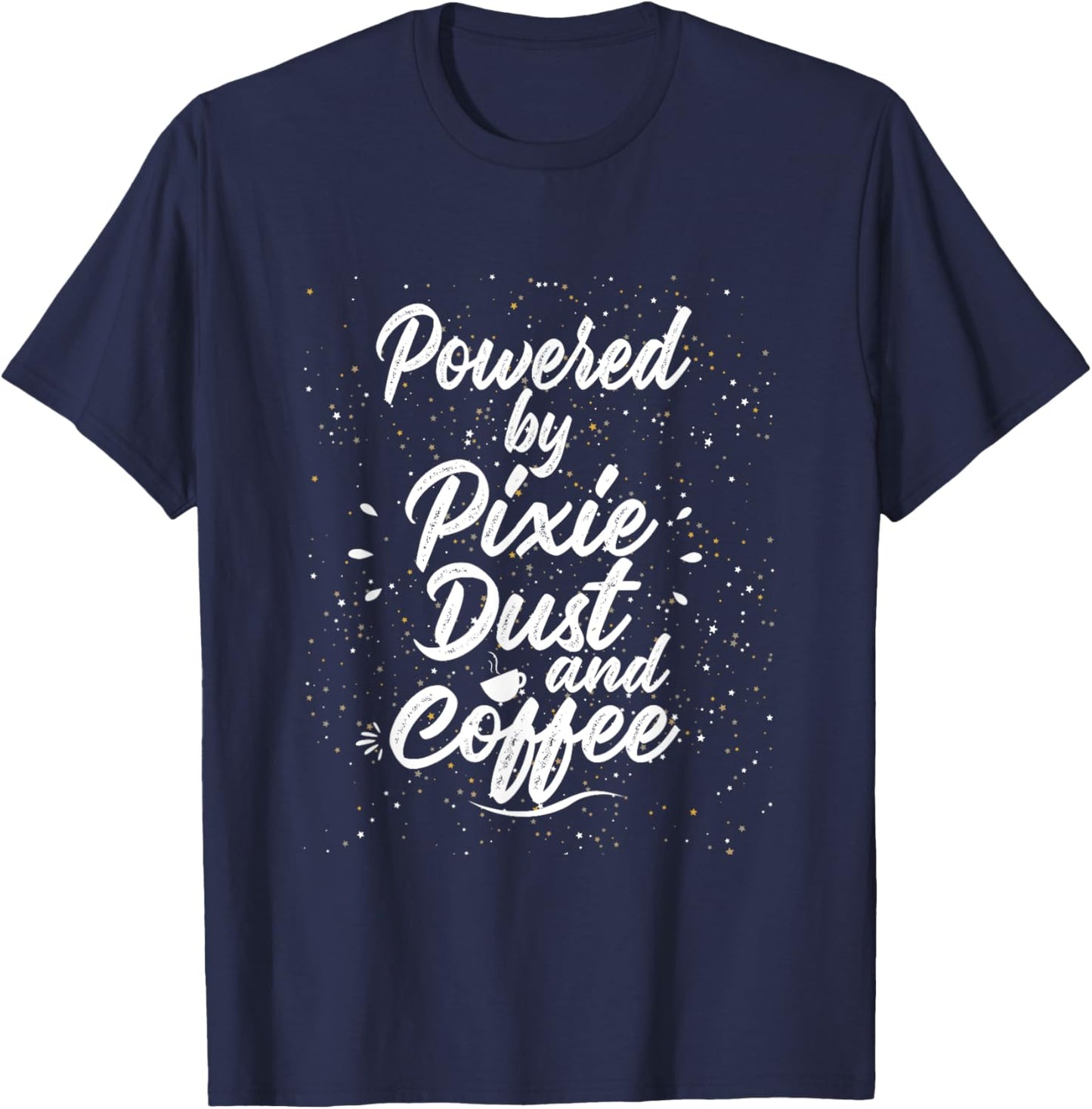 Powered by Pixie Dust and Coffee Fun Caffeine T-Shirt - T-Shirt | Navy