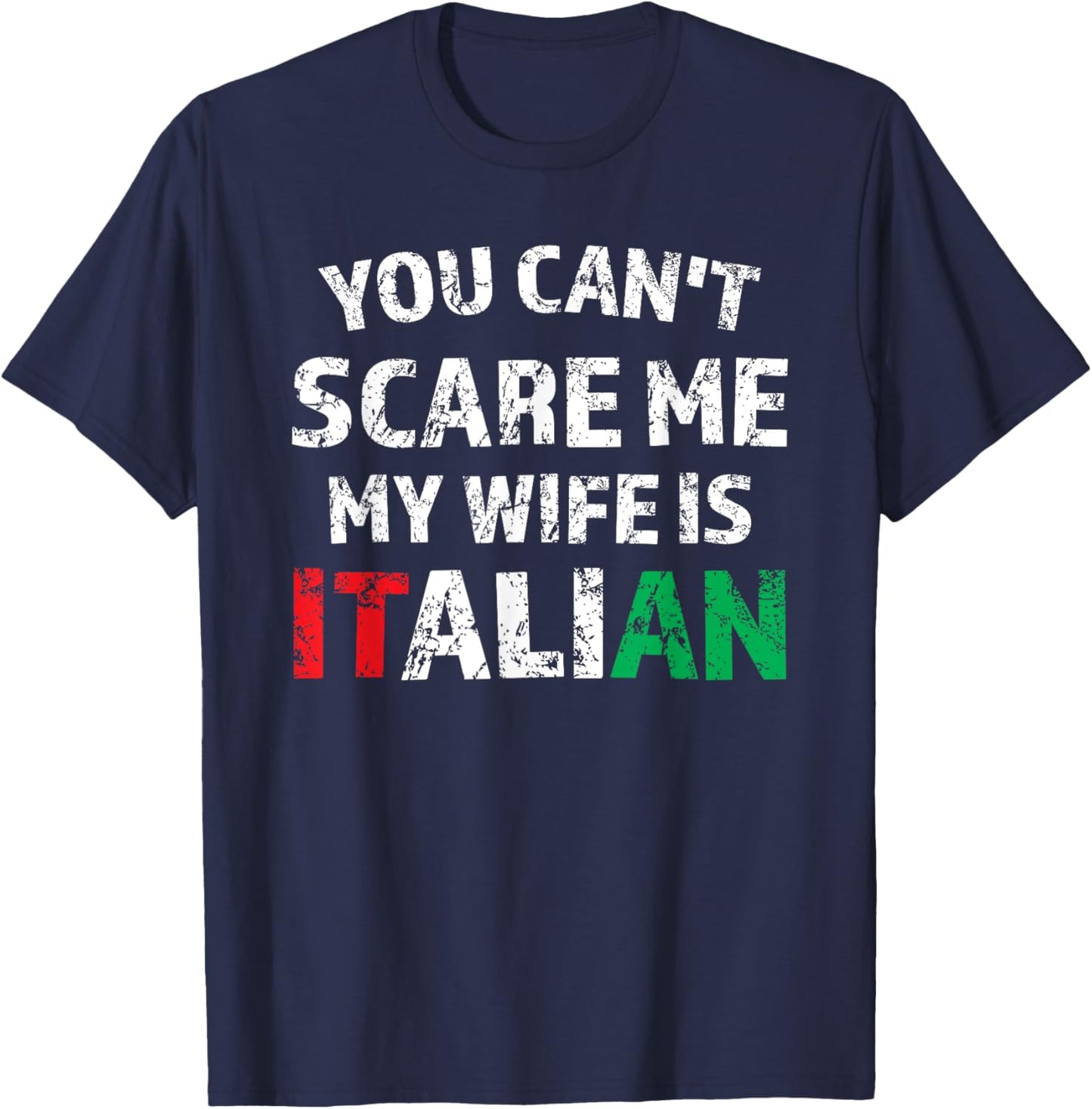 You Can't Scare Me My Wife Is Italian T-Shirt - T-Shirt | Navy