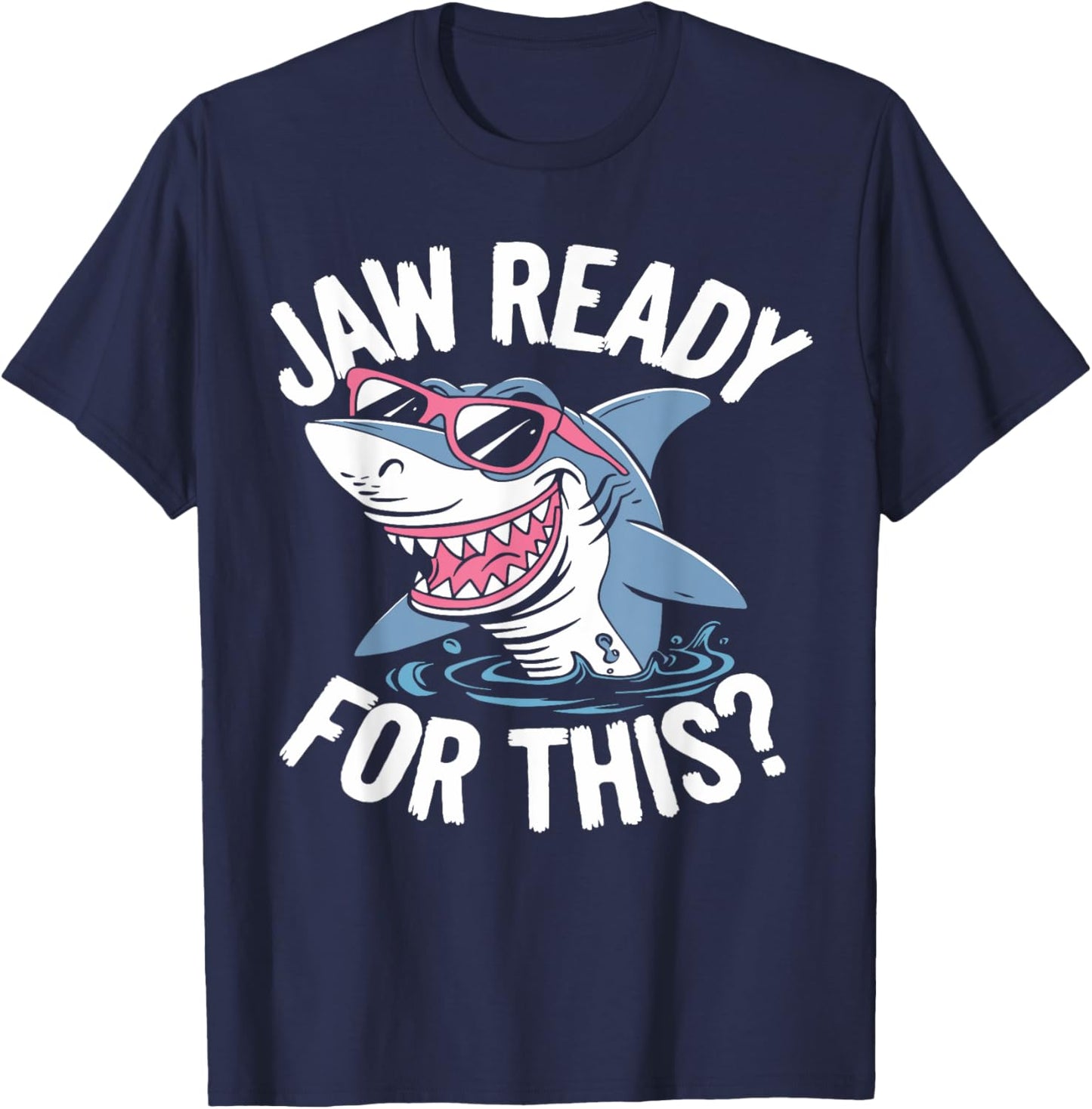 Jaw Ready For This - Funny Shark Lover Ocean Wildlife T-Shirt - T-Shirt | Navy