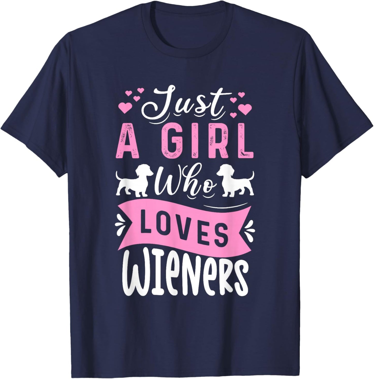 Funny Dachshund Just A Girl Who Loves Wieners Weiner Dog T-Shirt - T-Shirt | Navy