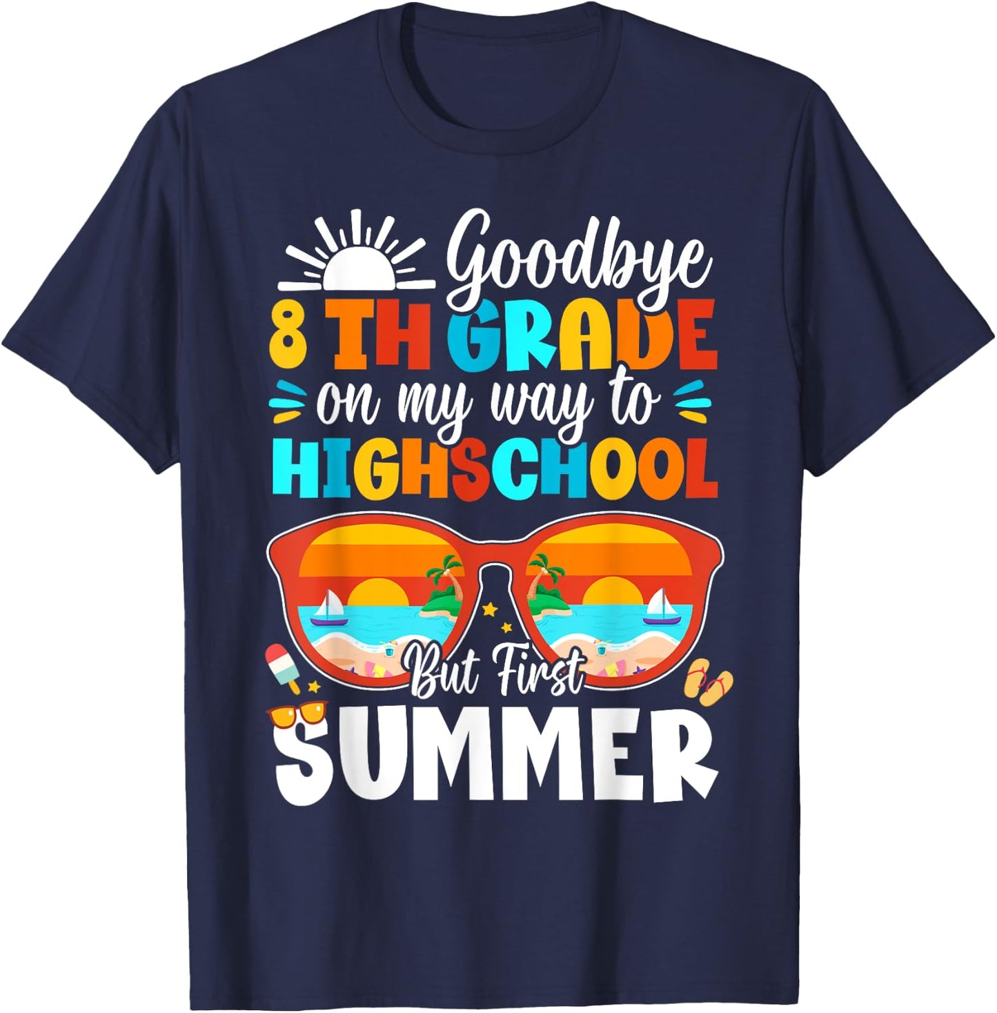 Goodbye 8th Grade Graduation To Highschool Hello Summer T-Shirt - T-Shirt | Navy