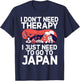 I dont need Therapy i just need to go to Japan Japanese T-Shirt - T-Shirt | Navy