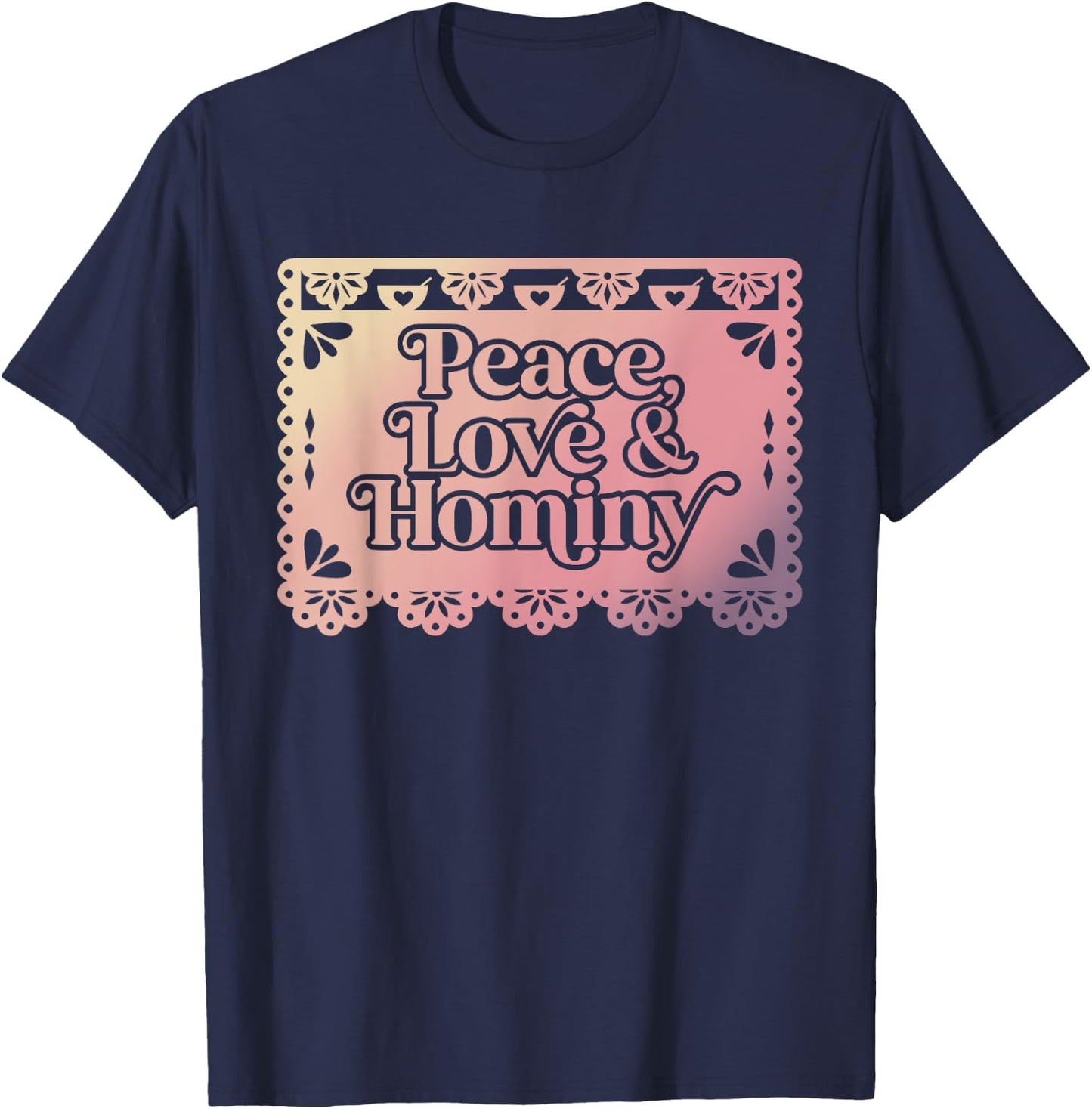 Peace Love & Hominy Funny Design T-Shirt - T-Shirt | Navy