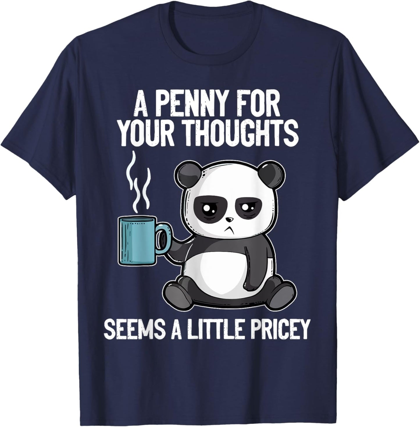 Funny Panda Saying A Penny For Your Thoughts Sarcastic Joke T-Shirt - T-Shirt | Navy