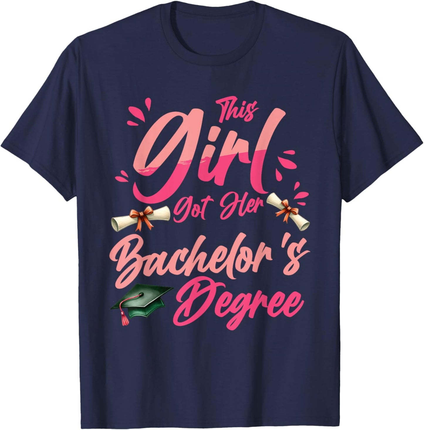 Bachelorette THIS GIRL GOT HER BACHELOR'S DEGREE Funny T-Shirt - T-Shirt | Navy