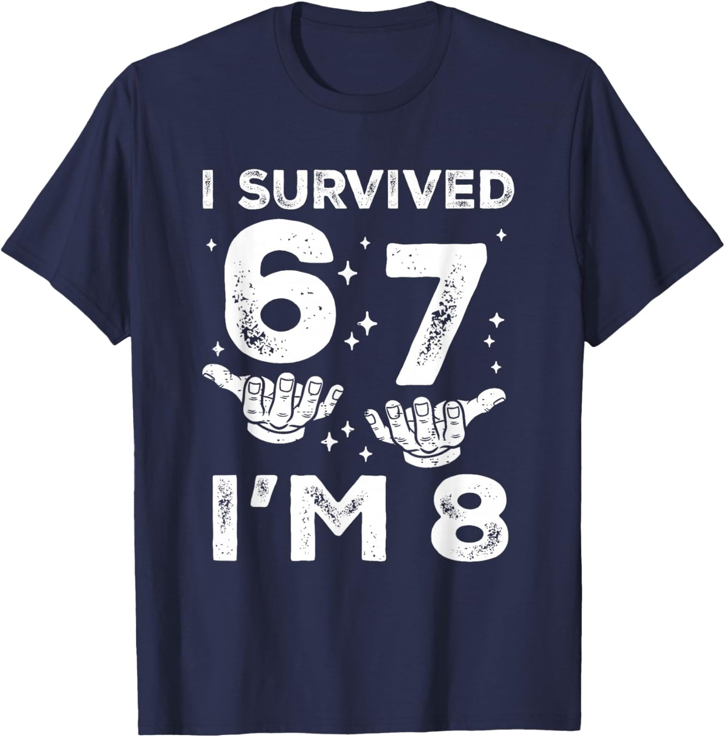 8. Geburtstag Ich Habe überlebt 67 Ich Bin 8 Six Seven 6 7 Meme Kids Boy T-Shirt - T-Shirt | Navy