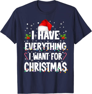 I Have Everything I Want For Christmas Its Me I'm Everything T-Shirt - T-Shirt | Navy