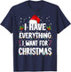I Have Everything I Want For Christmas Its Me I'm Everything T-Shirt - T-Shirt | Navy
