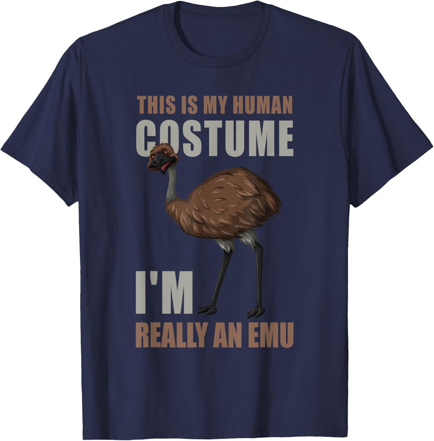 Ostrich Funny This Is My Human Costume I'm Really An Emu T-Shirt - T-Shirt | Navy