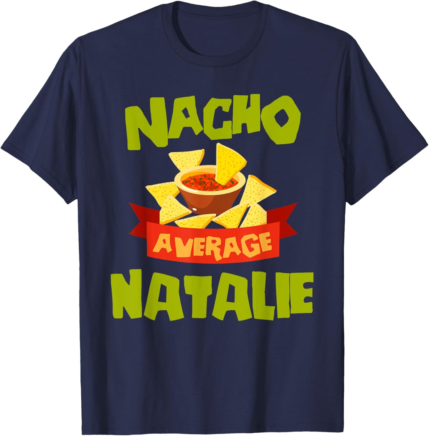NACHO AVERAGE NATALIE Funny Birthday Personalized Name Gift T-Shirt - T-Shirt | Navy