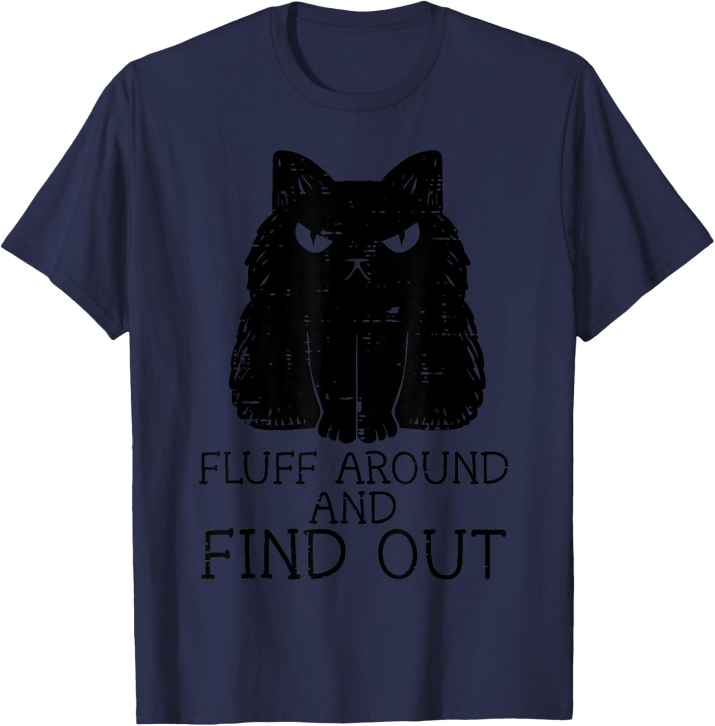 Fluff Around And Find Out Black Cat Funny Men Women Kids T-Shirt - T-Shirt | Navy