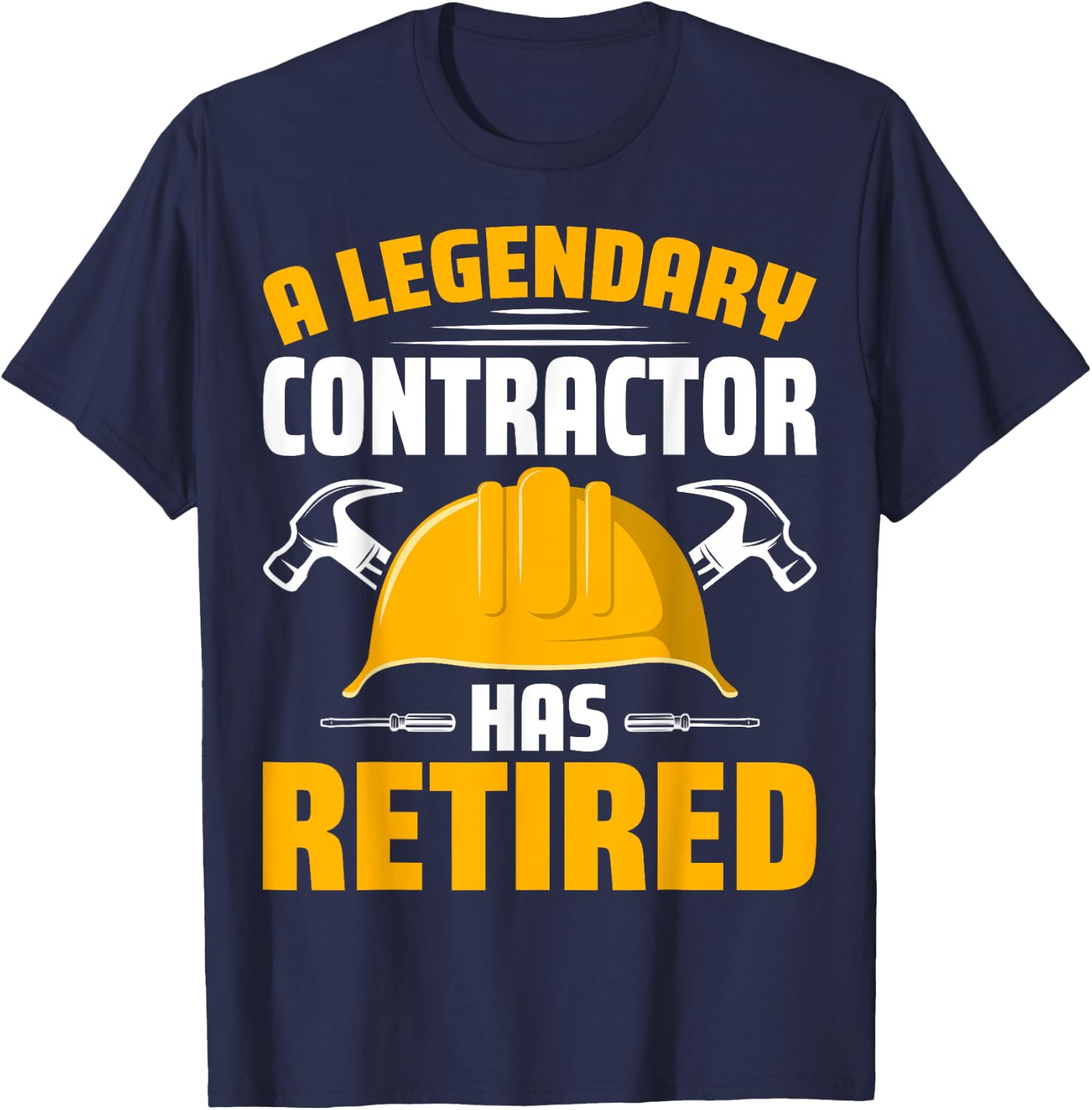 A Legendary Contractor Has Retired Builder Retirement Gifts T-Shirt - T-Shirt | Navy