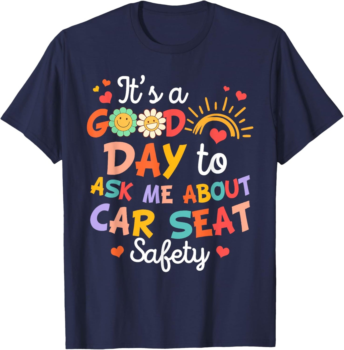 CPST Squad It's A Good Day To Ask Me About Car Seat Safety T-Shirt - T-Shirt | Navy