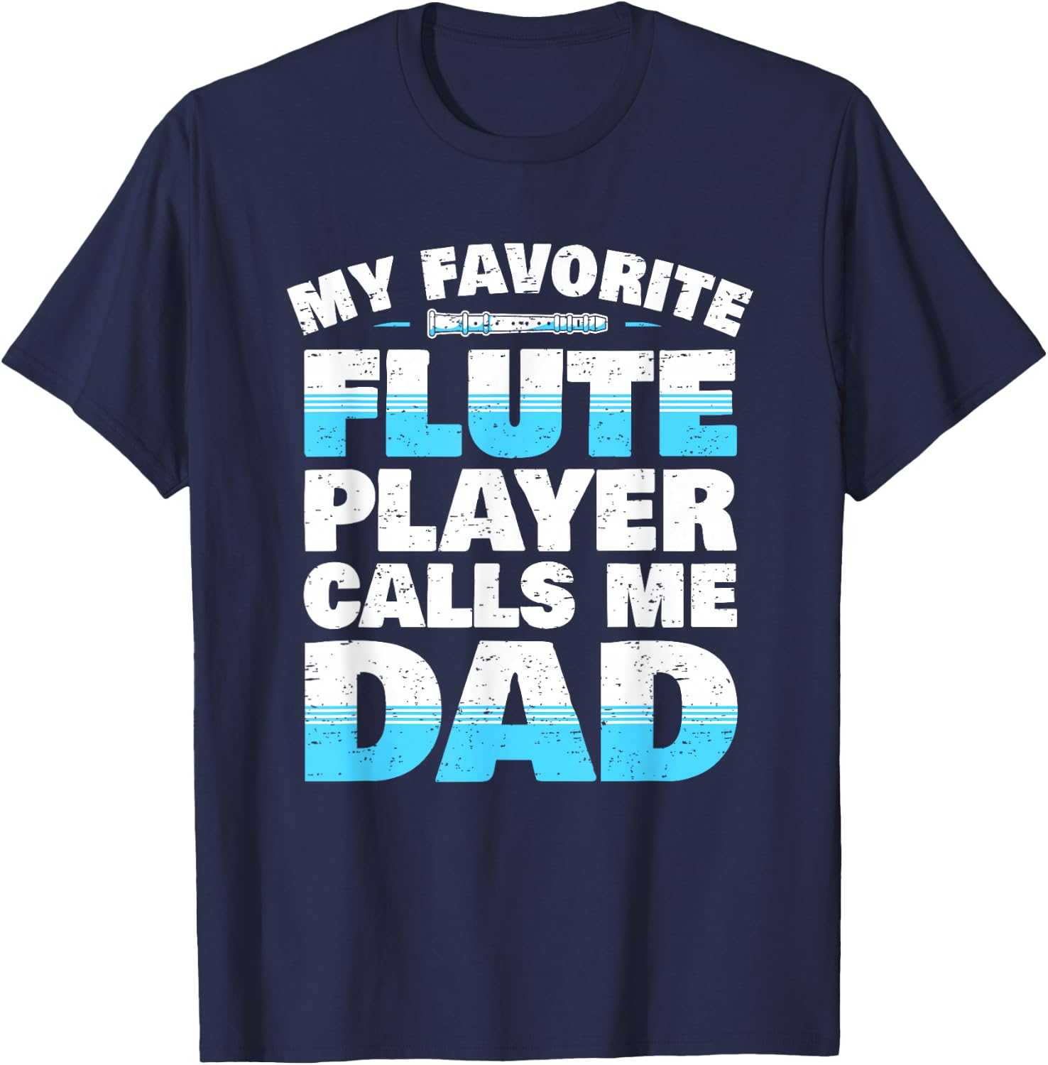 Flute Player Parents Flute Father Saying I Dad T-Shirt - T-Shirt | Navy