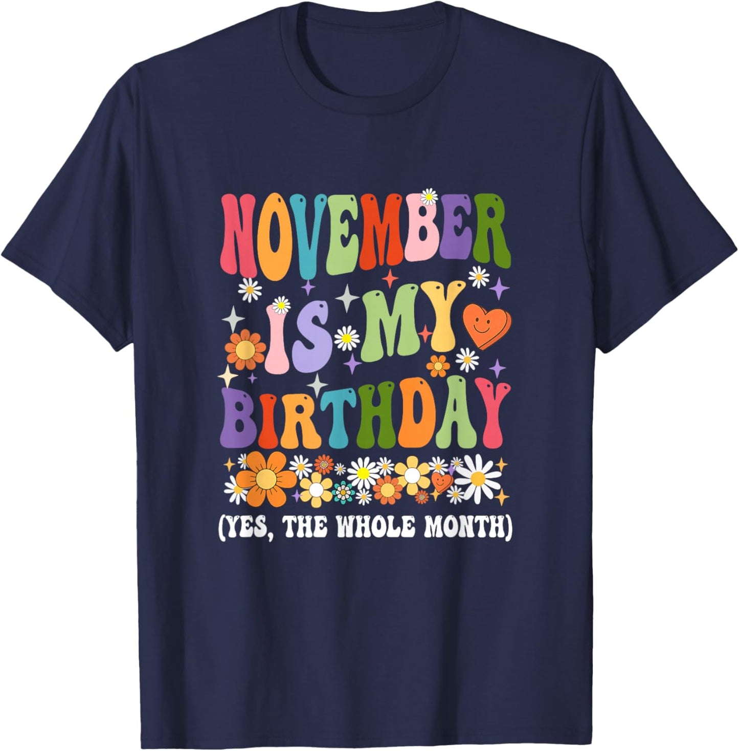 November Is My Birthday Yes The Whole Month Birthday Groovy T-Shirt - T-Shirt | Navy