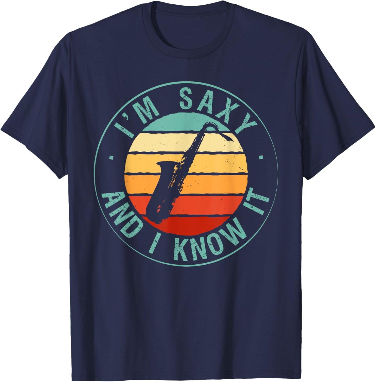 I'm Saxy And I Know It Saxophone Musicians Jazz Saxophony T-Shirt - T-Shirt | Navy