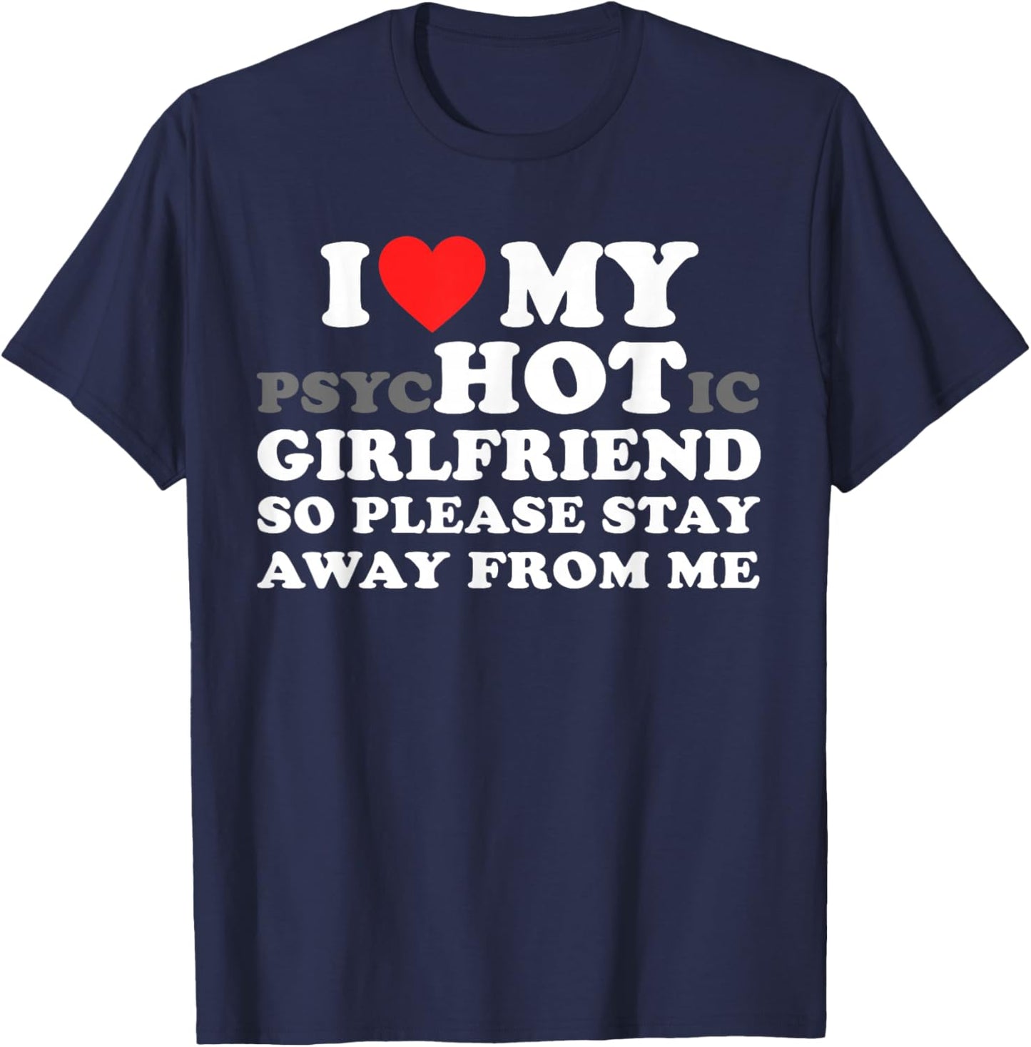 I Love My PsyHOTic Girlfriend So Please Stay Away from Me T-Shirt - T-Shirt | Navy