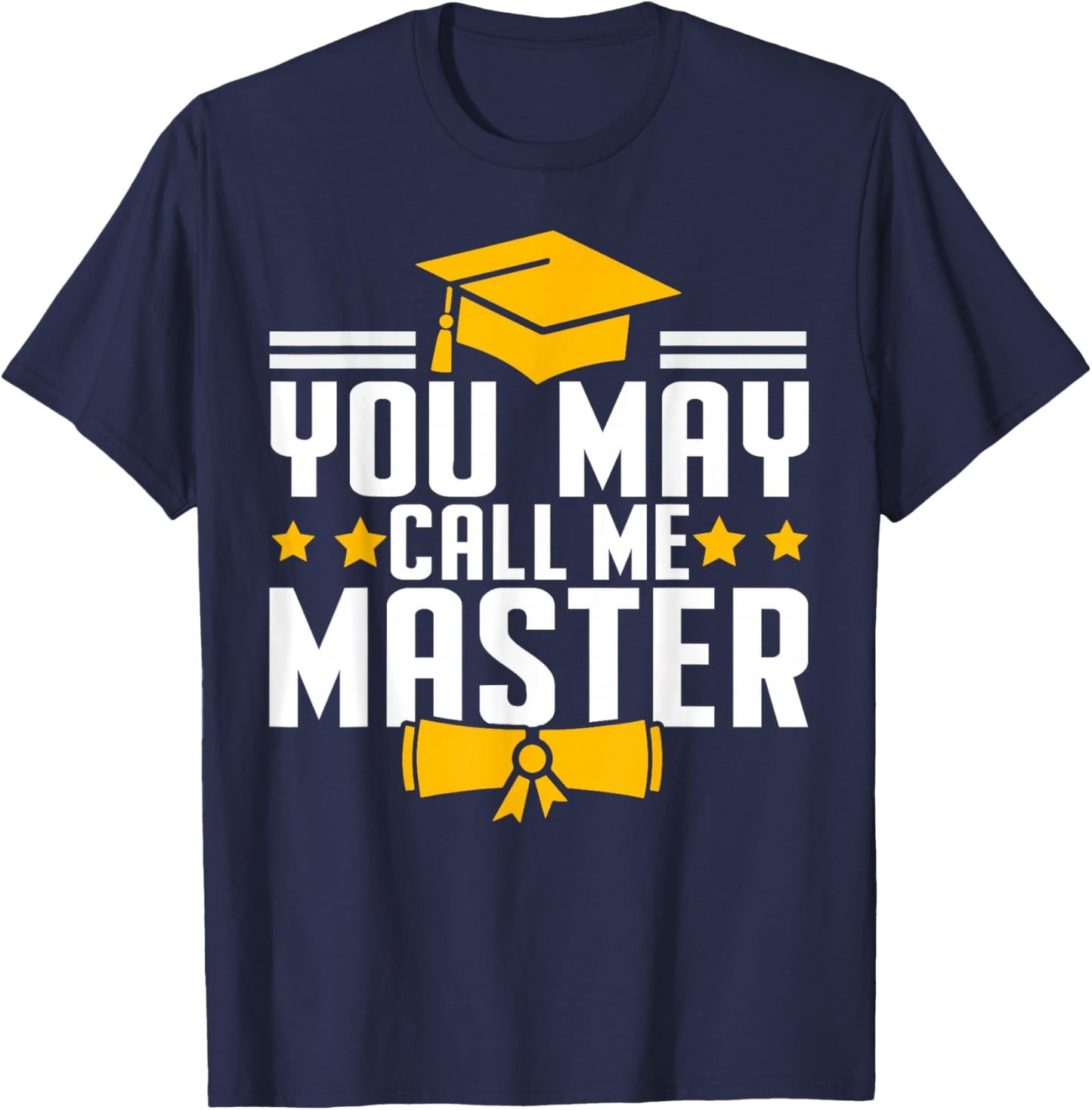 Masters Degree Graduation 2026 You May Call Me Master T-Shirt - T-Shirt | Navy