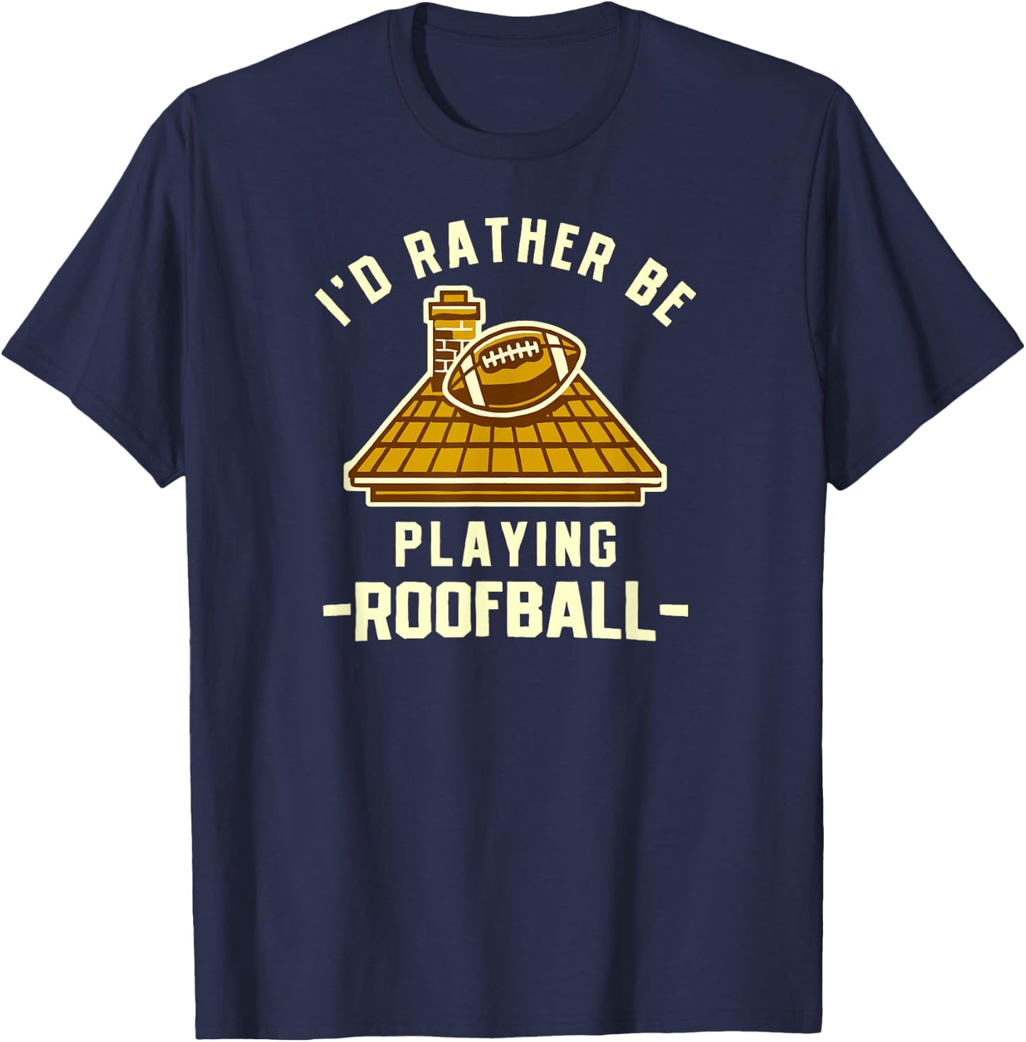 I'd Rather Be Playing Roofball Nostalgic Outdoor Football T-Shirt - T-Shirt | Navy