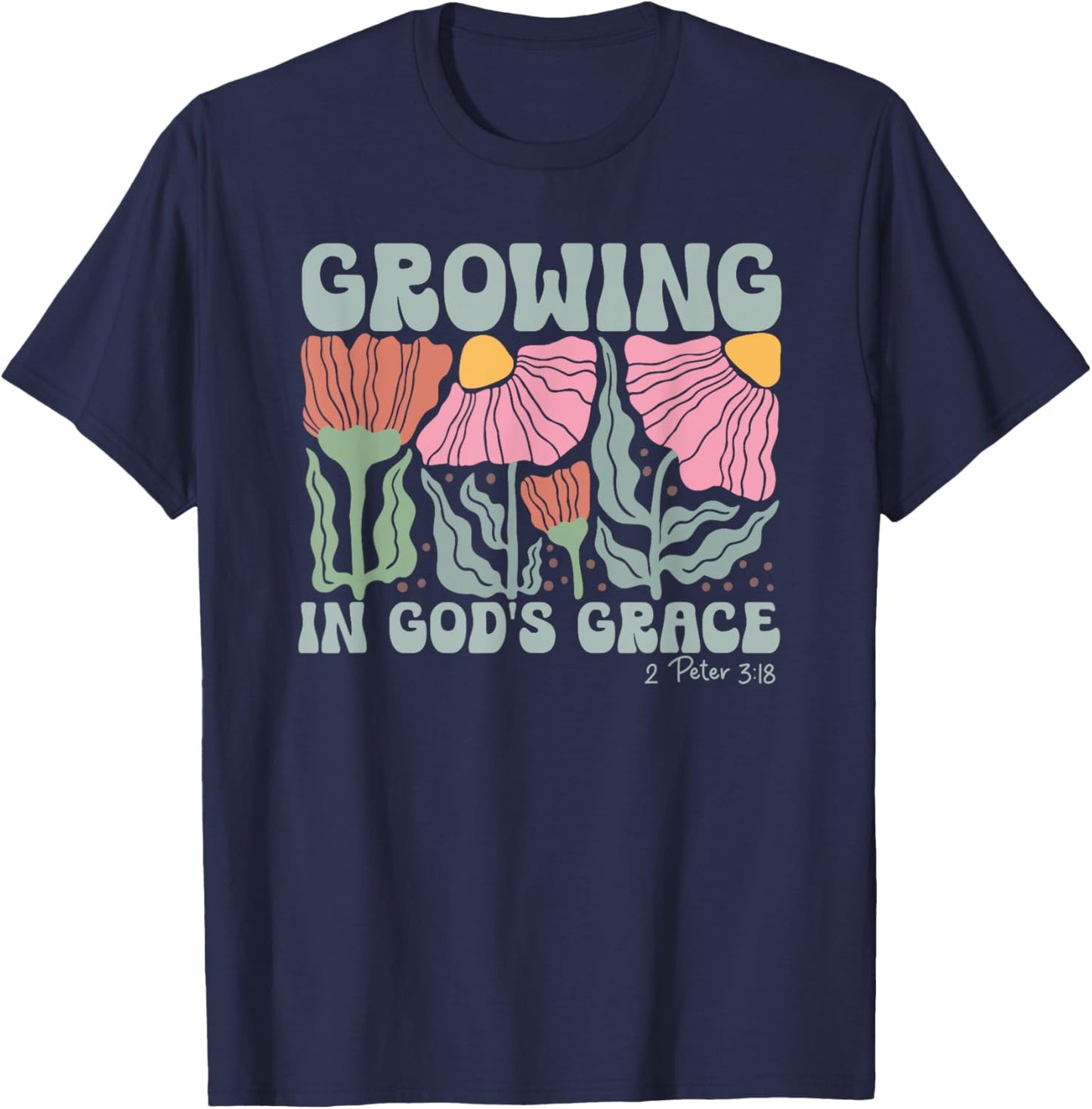 Growing In God's Grace 2 Peter 3:18 Bible Verse Gift T-Shirt - T-Shirt | Navy