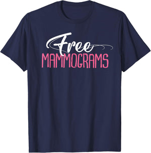 Free Mammograms Shirt Breast Cancer Awareness Gift T-Shirt - T-Shirt | Navy