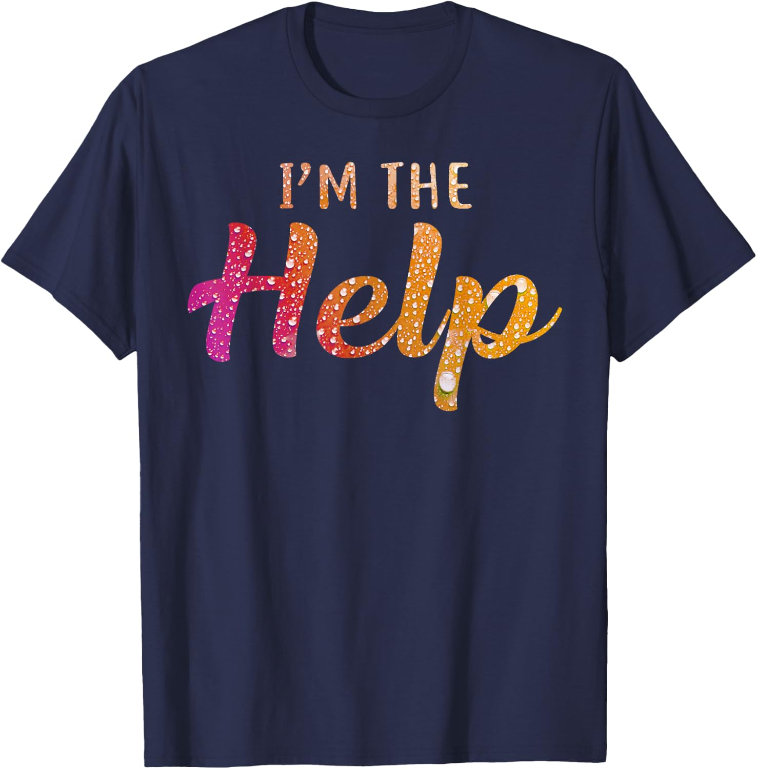 I'm The Help Shirt If Lost Or Drunk Please Return To Bestie T-Shirt - T-Shirt | Navy