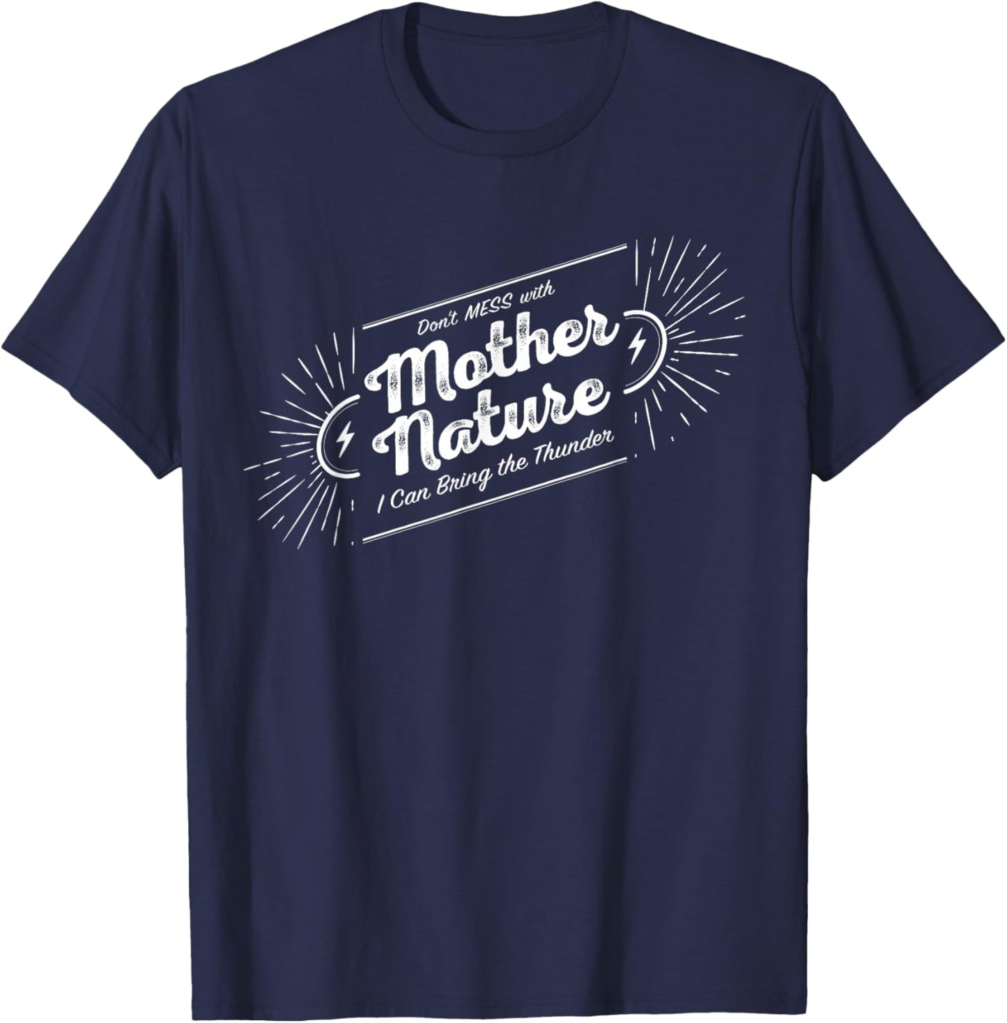 Don't Mess with Mother Nature T-Shirt - T-Shirt | Navy