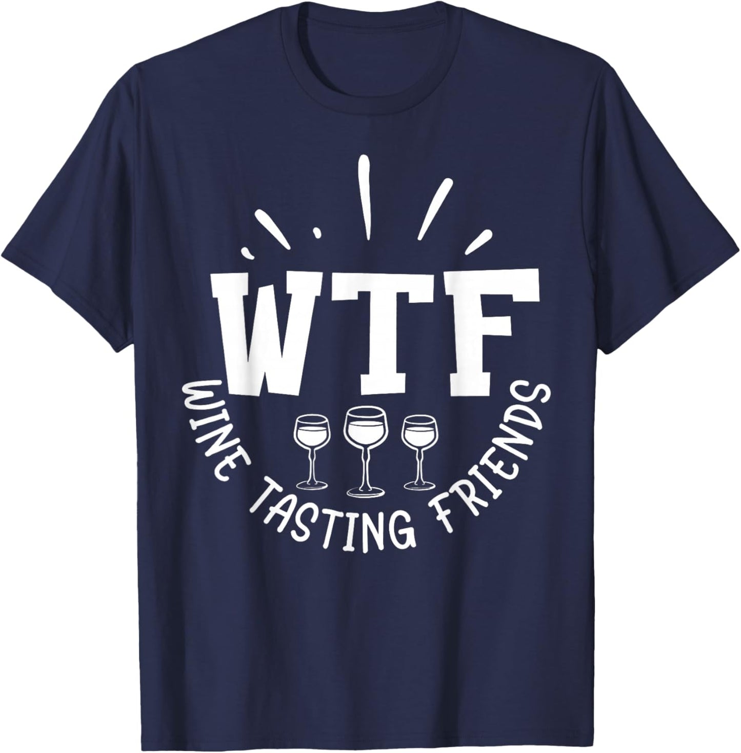 Funny Wine Lover WTF Wine Tasting Friends Drinking Wine T-Shirt - T-Shirt | Navy