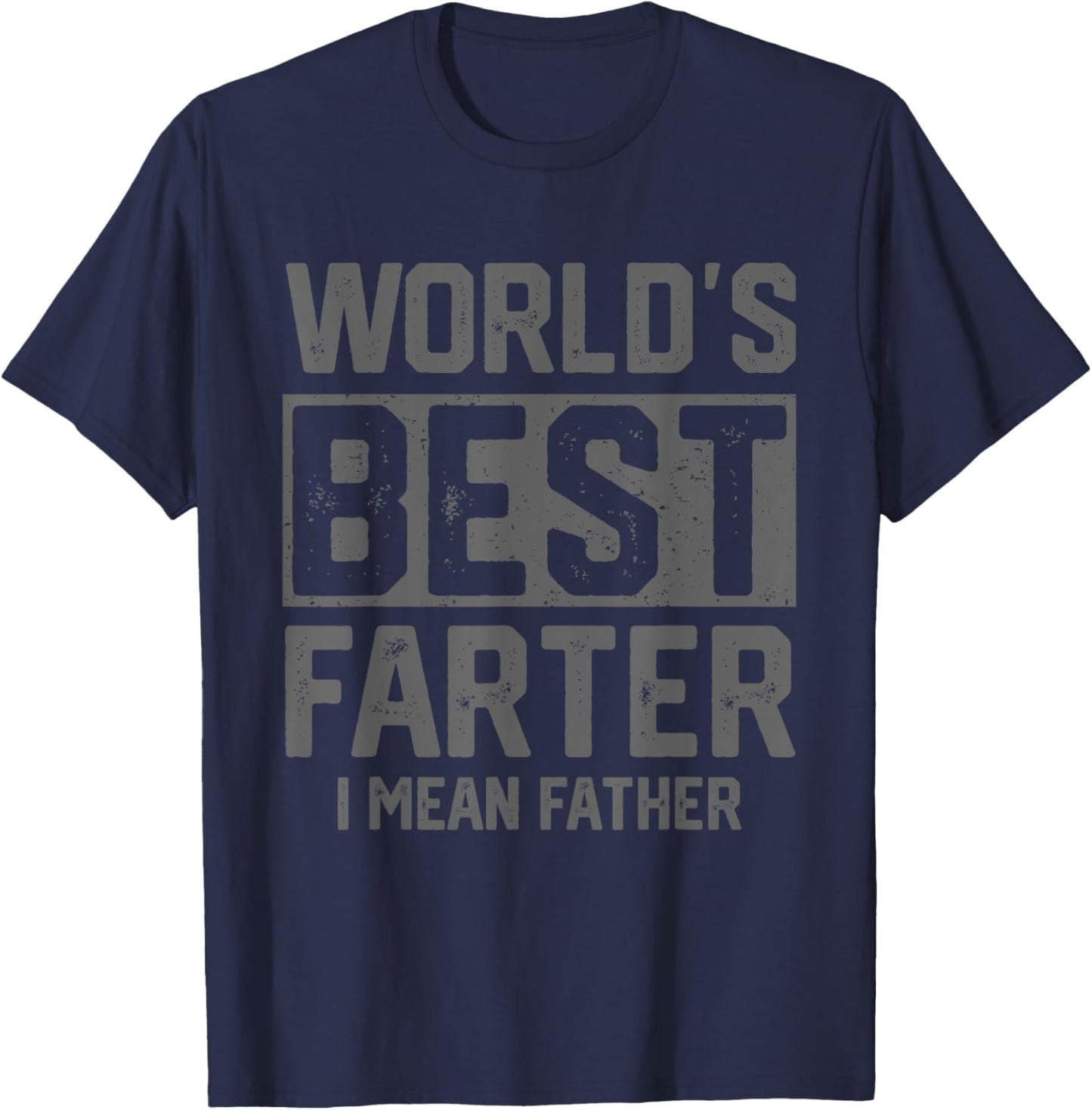 Worlds Best Farter I Mean Father Fathers Day Cool Dad T-Shirt - T-Shirt | Navy