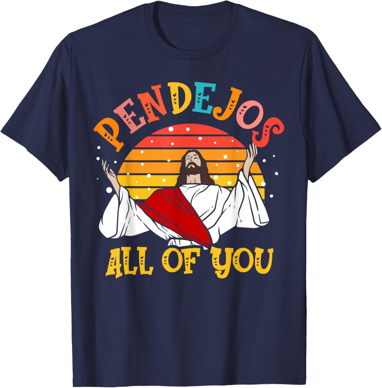 Pendejos All of You Sarcastic Jesus Christian Humor Retro T-Shirt - T-Shirt | Navy