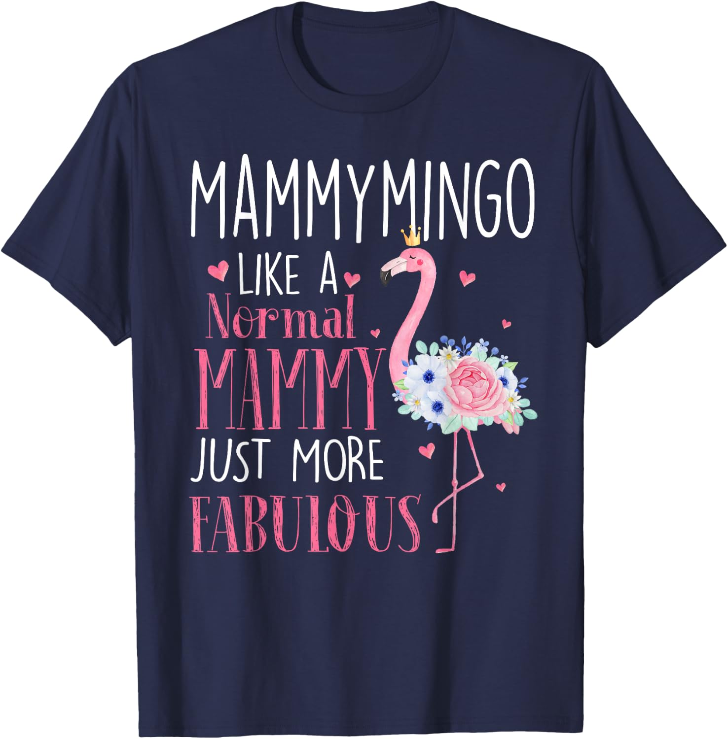 Flamingo Mammymingo like a normal Mammy Gifts Funny Grandma T-Shirt - T-Shirt | Navy