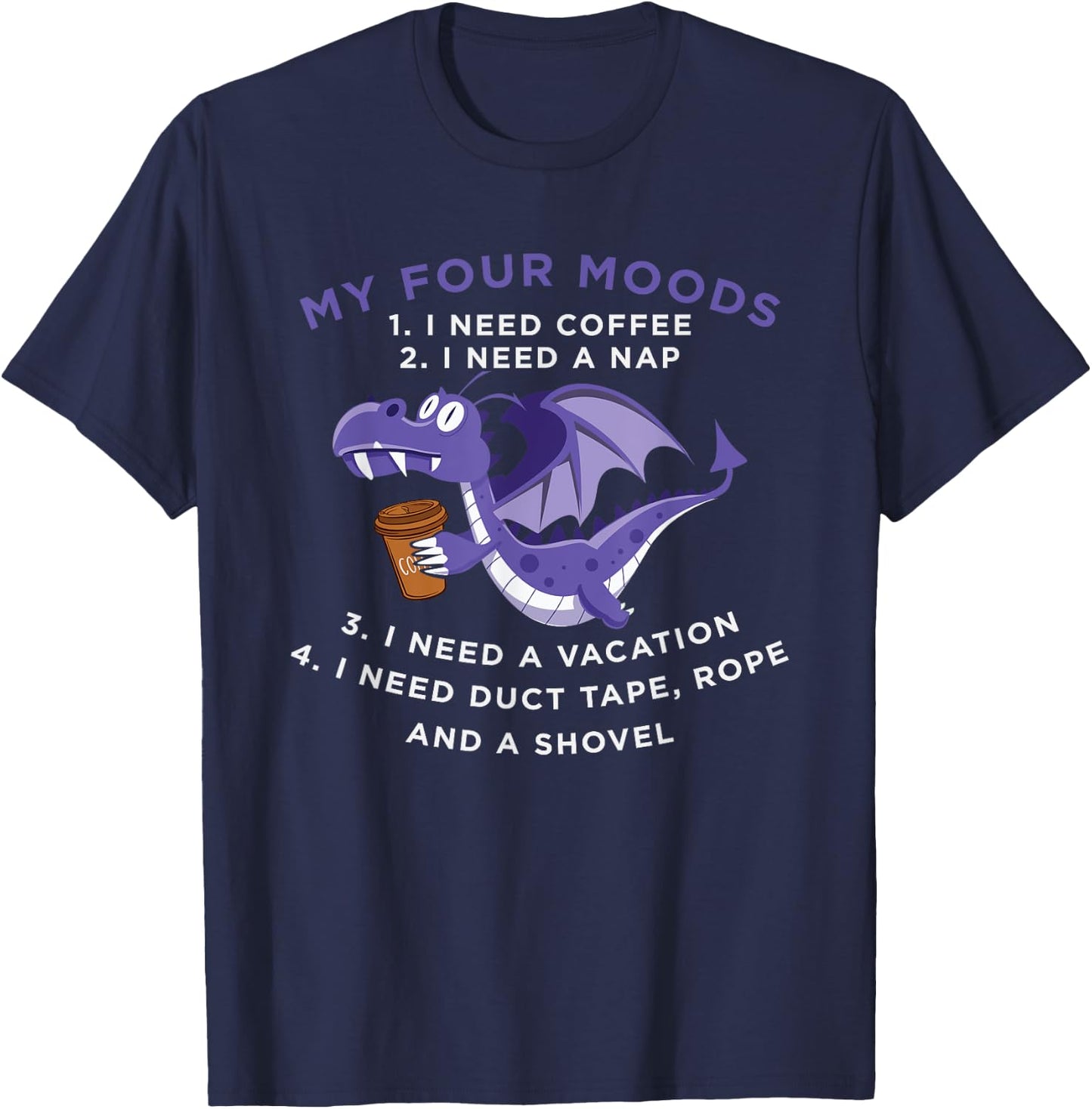 Funny Quote Sayings Dragon Coffee Lover My Four Moods T-Shirt - T-Shirt | Navy