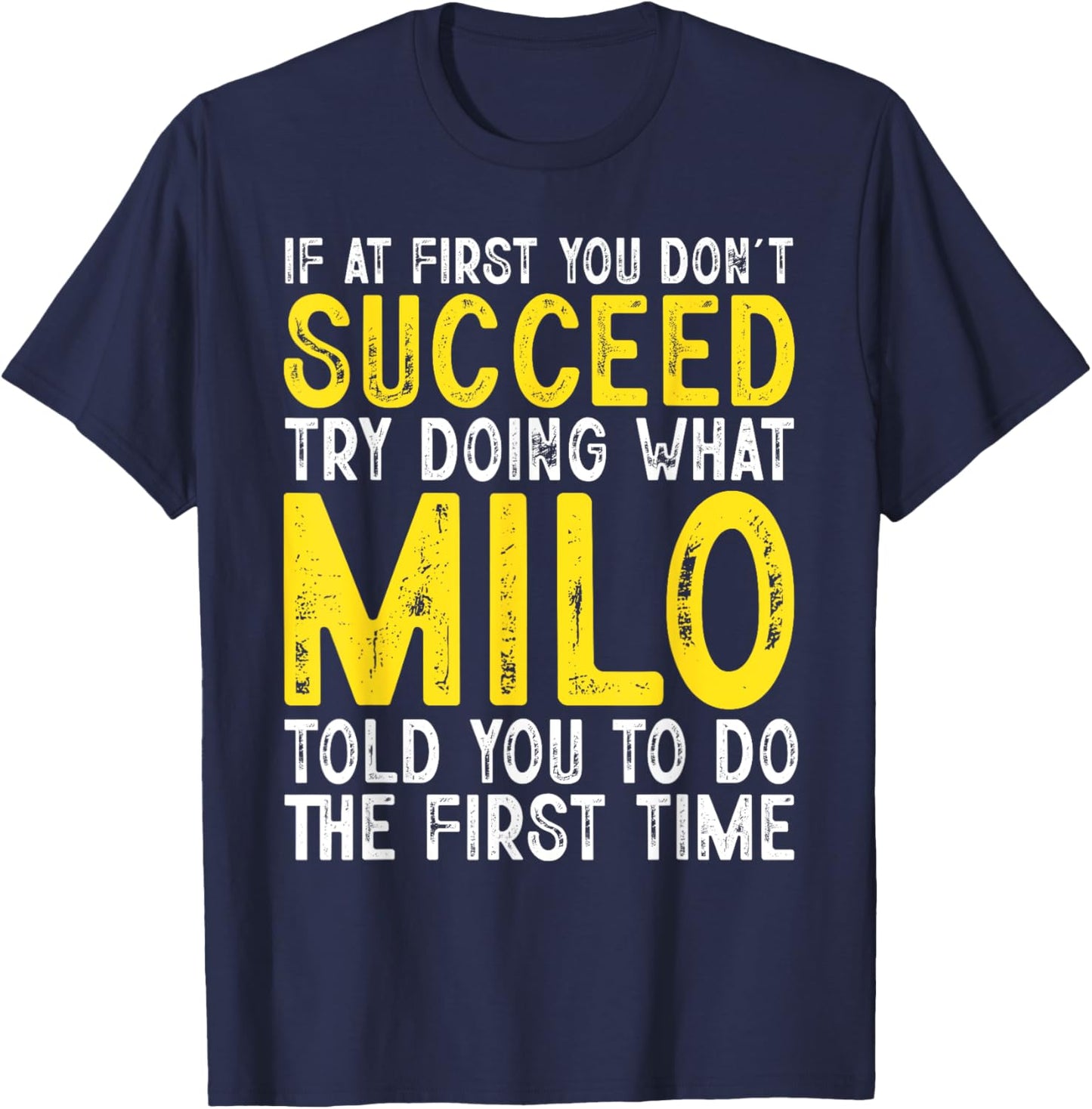 Milo If At First You Don't Succeed Funny Milo Name T-Shirt - T-Shirt | Navy