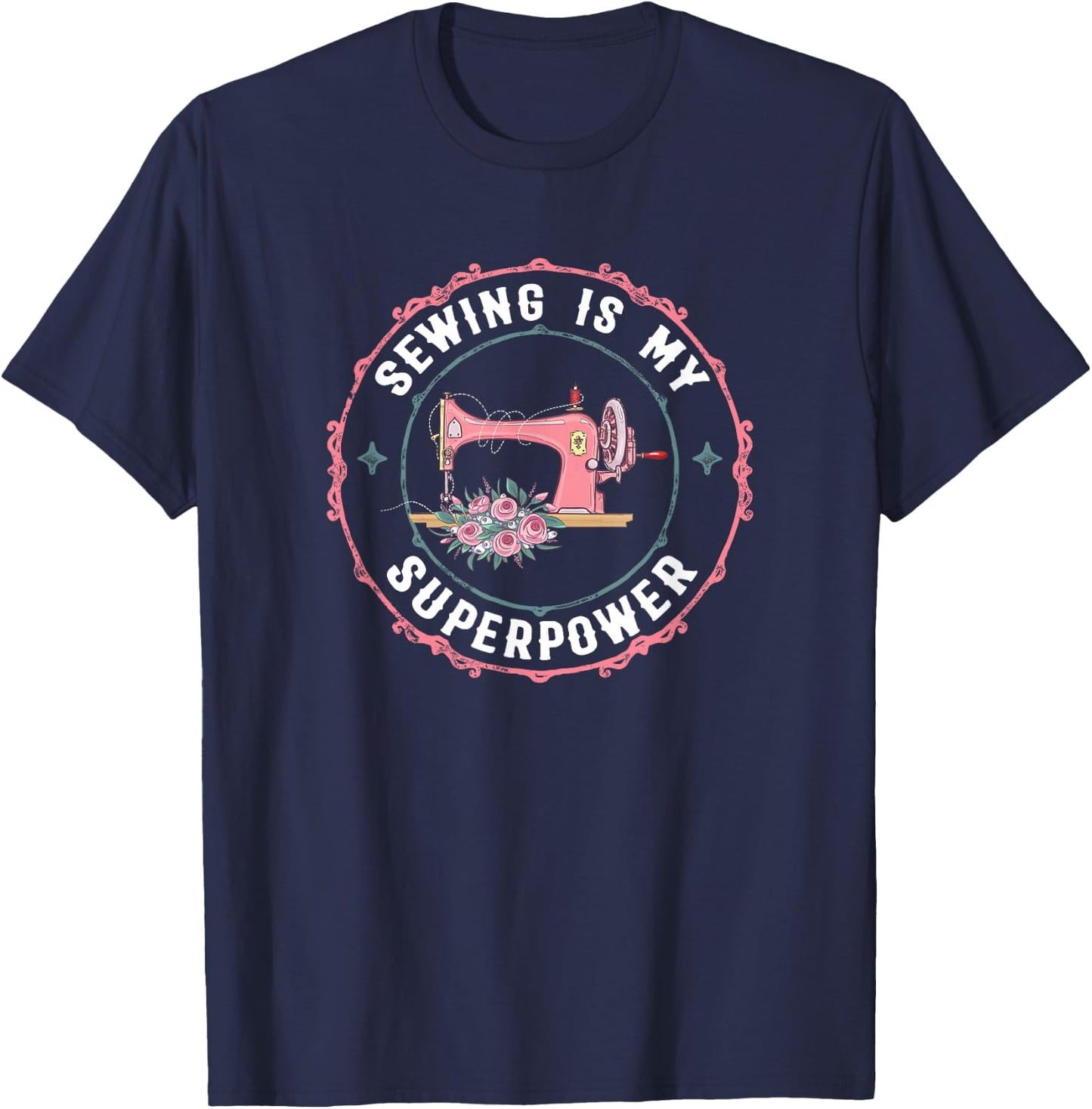 Sewing Is My Superpower Funny Sewer Crafting Lover Gift T-Shirt - T-Shirt | Navy