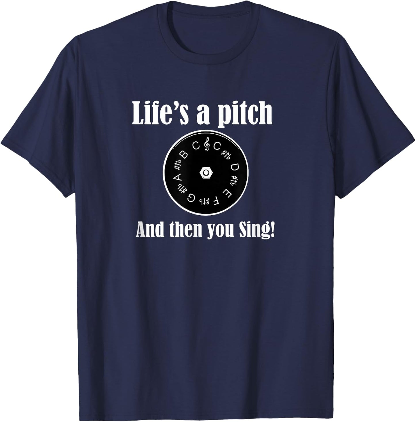 Life's a pitch and then you sing! Barbershop Quartet Singer T-Shirt - T-Shirt | Navy