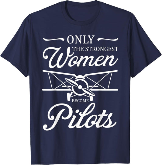 Aviatrix Only The Strongest Women Become Pilots Aviatrixes T-Shirt - T-Shirt | Navy