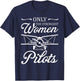 Aviatrix Only The Strongest Women Become Pilots Aviatrixes T-Shirt - T-Shirt | Navy
